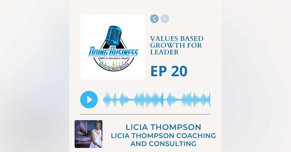 Values Based Growth for Leaders with Licia Thompson Founder of Licia Thompson Coaching & Consulting