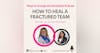 93. How to Heal a Fractured Team with Yoke Van Dam and Prina Shah