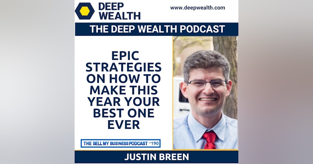 [Holiday Special] Justin Breen Reveals Epic Strategies On How To Make This Year Your Best One Ever (#190)