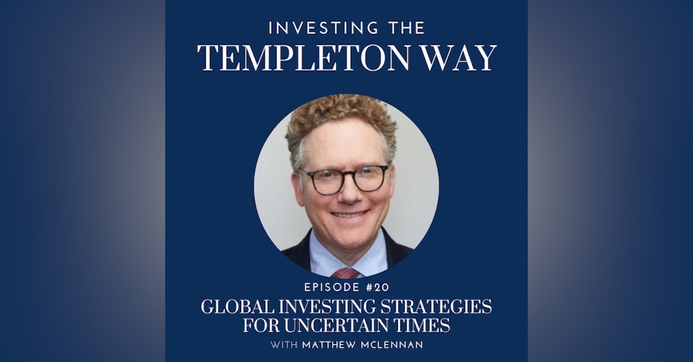 20: Global Investing Strategies for Uncertain times with Matthew McLennan