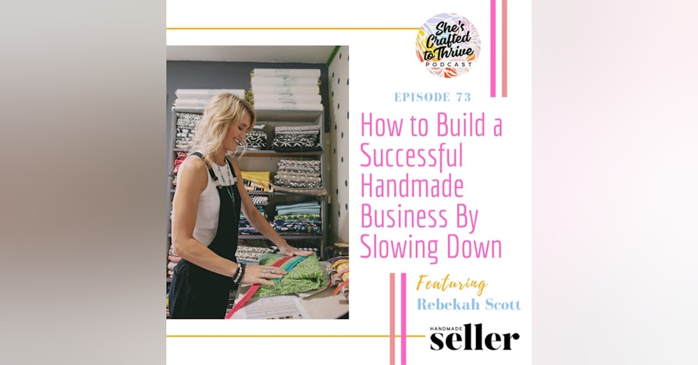 How to Build a Successful Handmade Business By Slowing Down