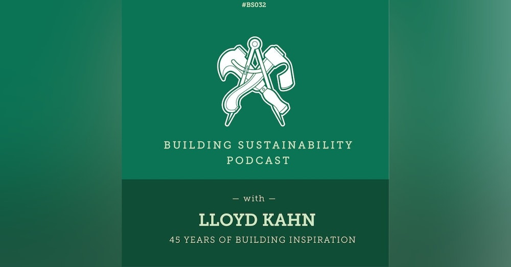 45 years of Building Inspiration - Lloyd Kahn - BS032