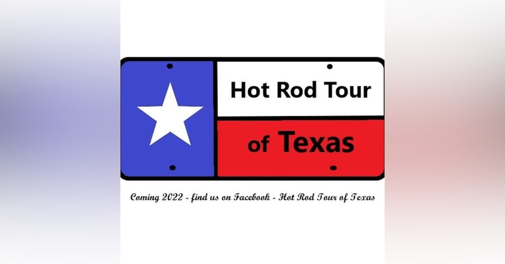 Hot Rod Tour of Texas kicks off three days of cruizin' the backroads of Texas!