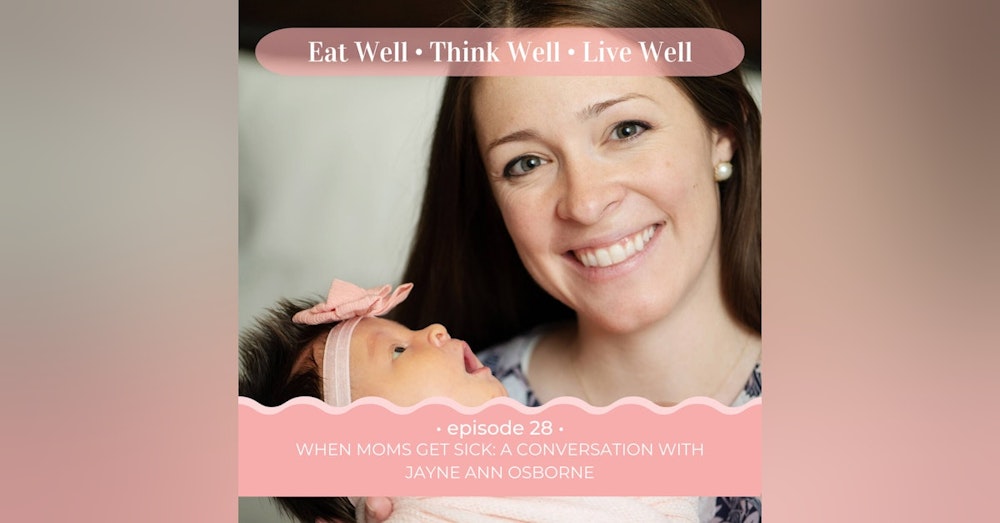 When Moms Get Sick: A Conversation with Jayne Ann Osborne [Ep. 28]