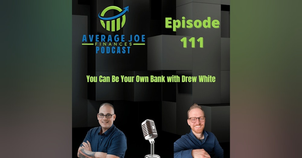 111. You Can Be Your Own Bank with Drew White