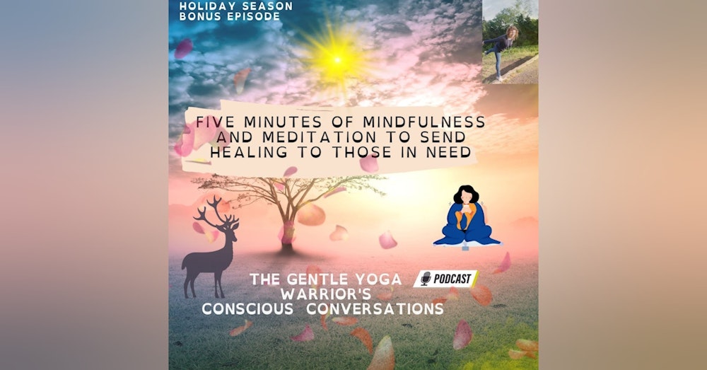 Five Minutes of Mindfulness and Meditation To Send Healing To Those In Need