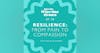 The Road to Resilience: How to Transform Tragedy into Compassionate Action with Natalie Rainer