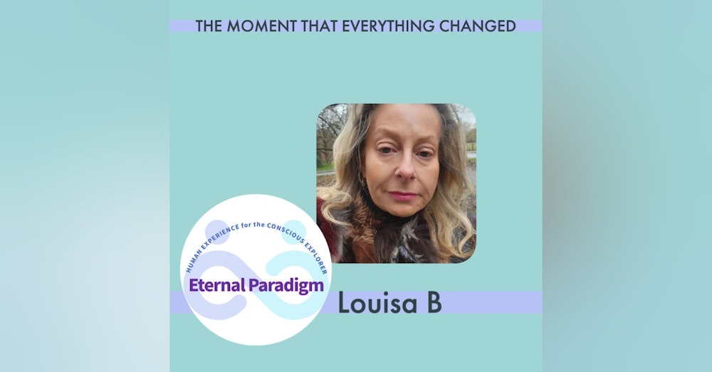 Louisa B - The moment that everything changed