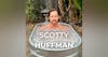 #10 - Scotty Huffman - Finding Fulfillment Through Personal Growth