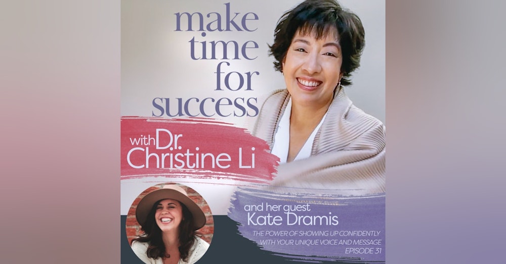 The Power of Showing Up Confidently with Your Unique Voice and Message with Kate Dramis