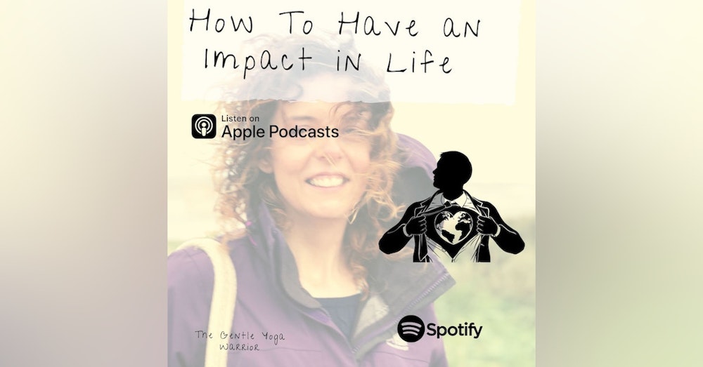 How To Have An Impact in Life