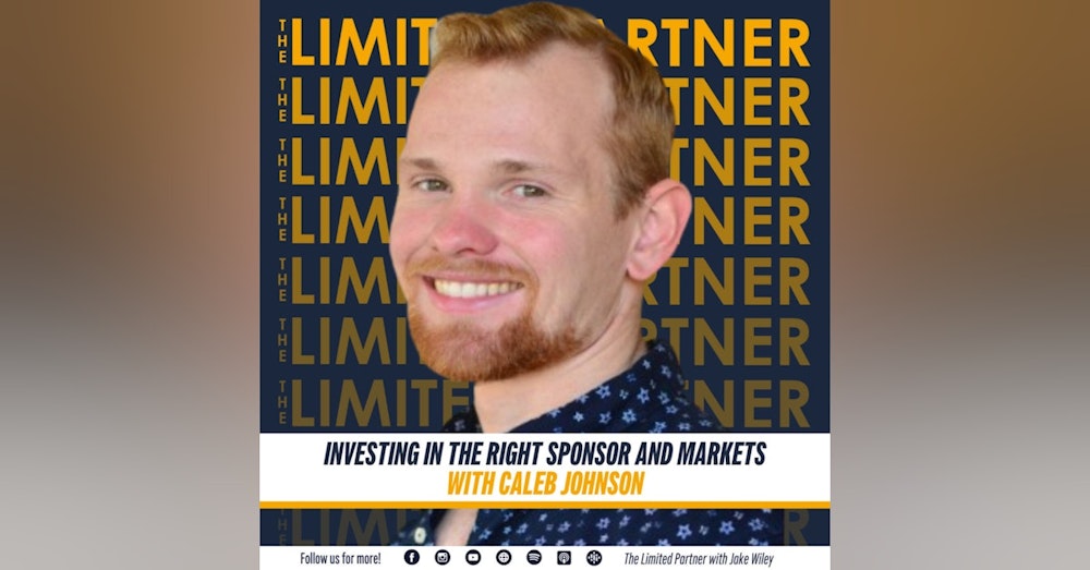 TLP 57: Investing in the Right Sponsor and Markets with Caleb Johnson