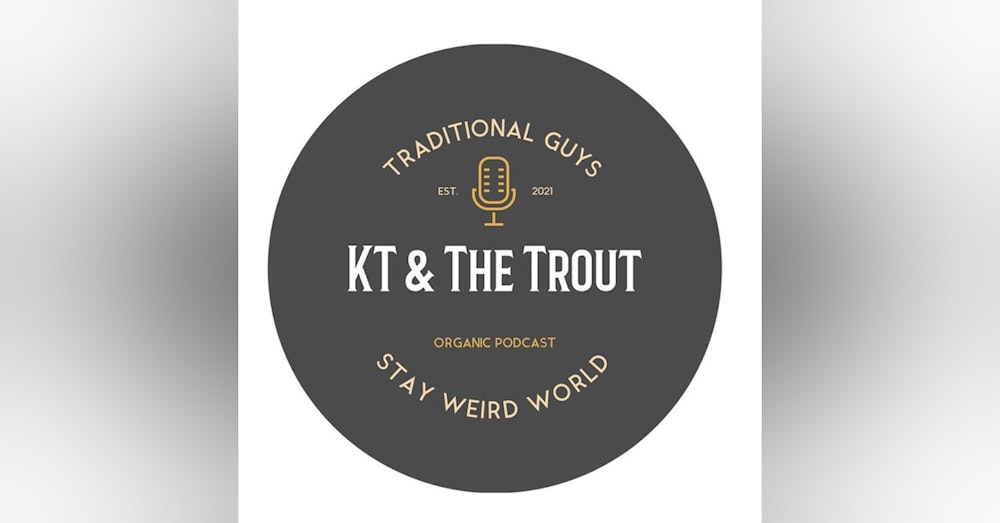 KT and The Trout Episode 1