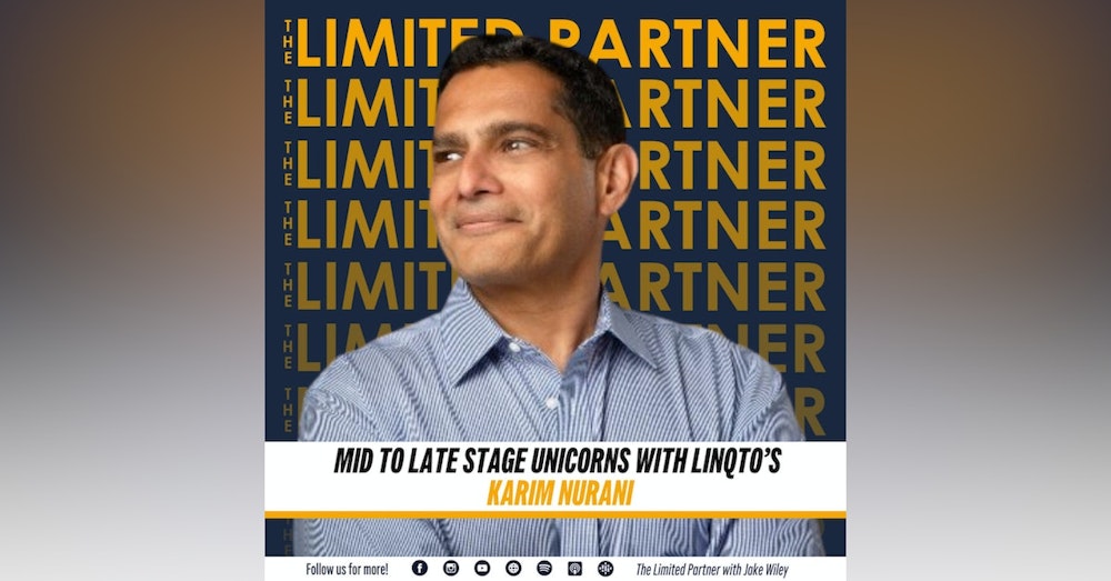 TLP43: Mid to Late Stage Unicorns with Linqto’s Karim Nurani