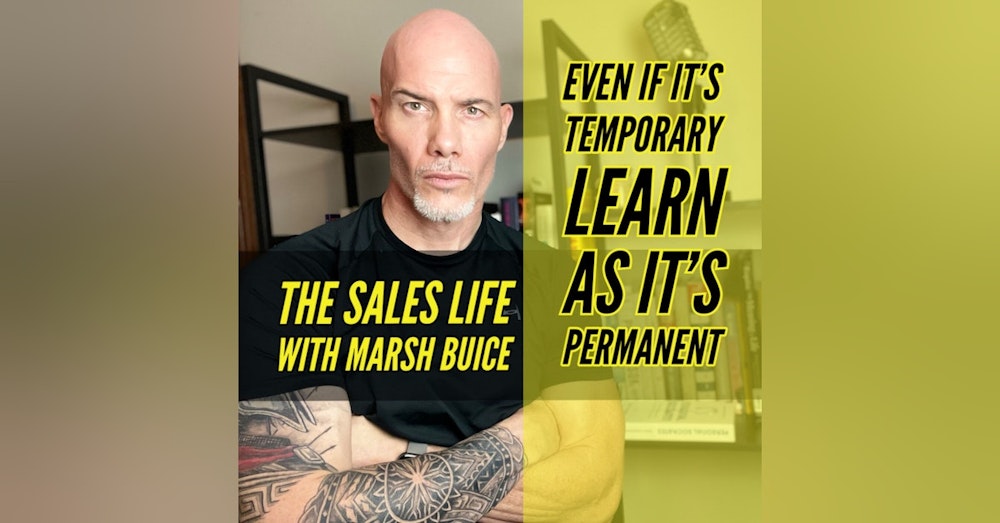 Even If It Is Temporary, Learn As If It Is Permanent