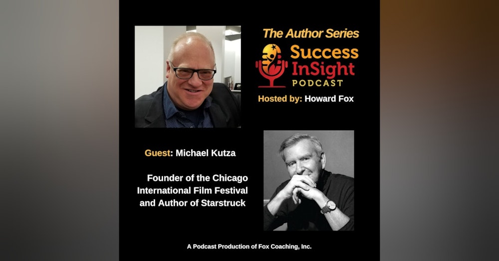 Michael Kutza, Founder of the Chicago International Film Festival and Author of Starstruck