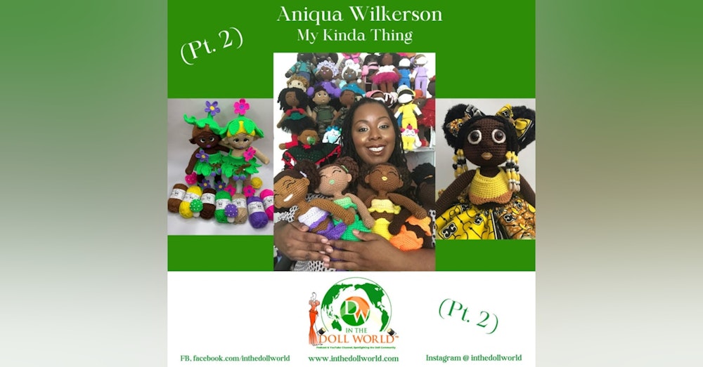 Aniqua Wilkerson, Fiber Doll Artist and Owner of My Kinda Thing (Pt.2)