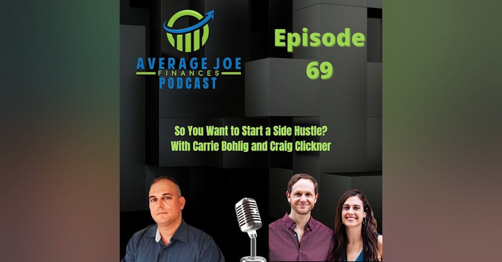 69. So You Want to Start a Side Hustle? With Carrie Bohlig and Craig Clickner