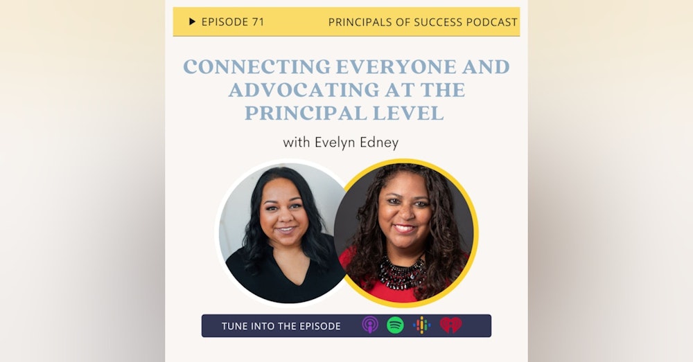 71: Connecting Everyone and Advocating at the Principal Level with Evelyn Edney