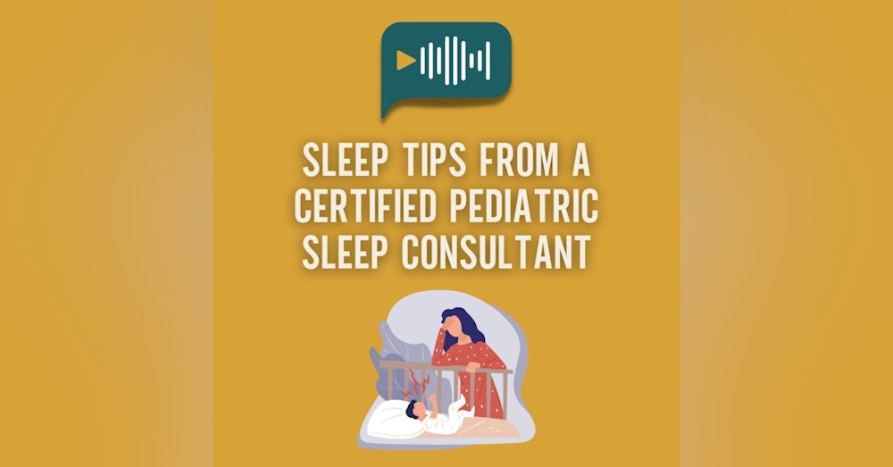 E20 - Sleep Tips from a Certified Pediatric Sleep Consultant