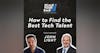 292: How to Find the Best Tech Talent - with John Light