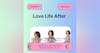 Love Life After- S9E5 - Universal Motivation: Affirmations For All