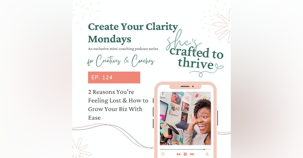 Create Your Clarity: 2 Reasons You're Feeling Lost & How to Grow Your Biz With Ease