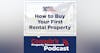 How to Buy Your First Rental Property
