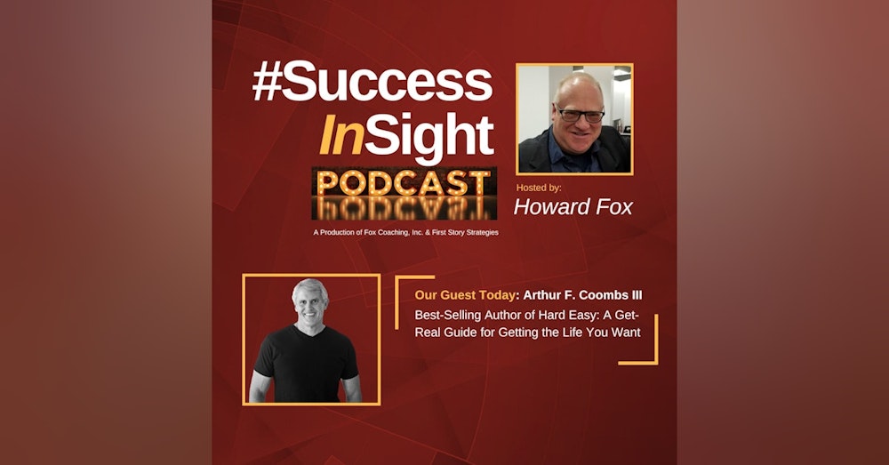 Arthur F. Coombs III - Best-Selling Author of Hard Easy: A Get-Real Guide for Getting the Life You Want