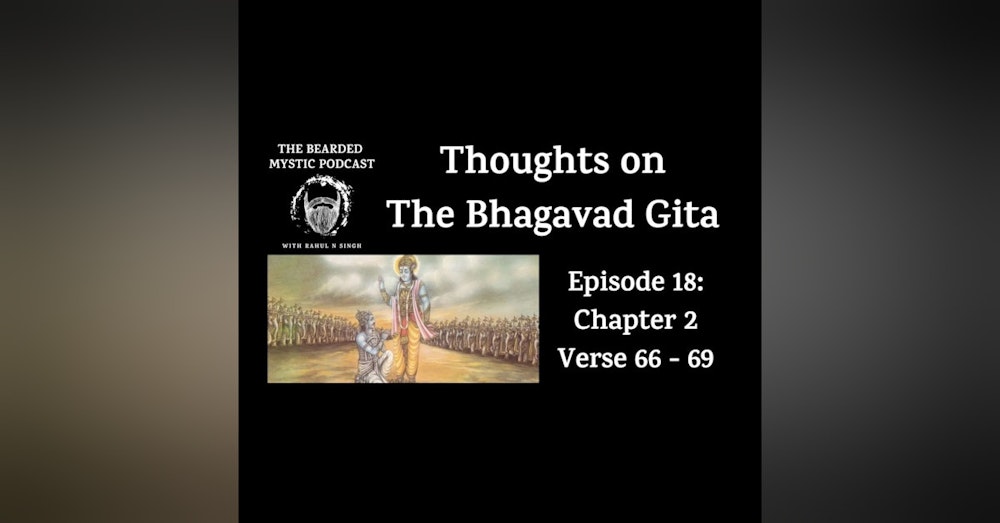 Thoughts on The Bhagavad Gita (Chapter 2: Verse 66 - Verse 69)