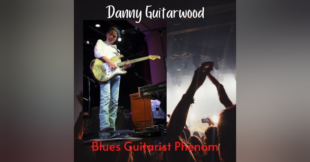 Keeping the Blues Alive With 14-Year-Old Guitar Phenom - Danny Guitarwood