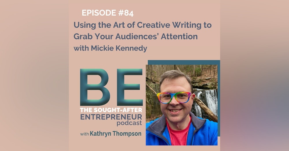 Using the Art of Creative Writing to Grab Your Audiences’ Attention with Mickie Kennedy