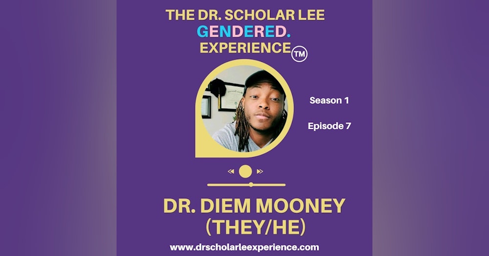 The Dr. Scholar Lee GENDERED. Experience: Dr. Diem Mooney