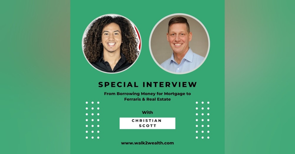 From Borrowing Money for Mortgage to Ferraris & Real Estate w/ Christian Scott
