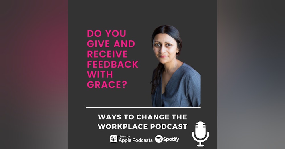 52. Do you give and receive feedback with grace? With Prina Shah