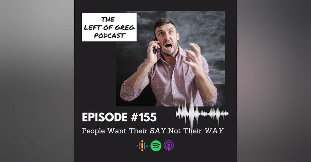 #155: People Want Their SAY Not Their WAY