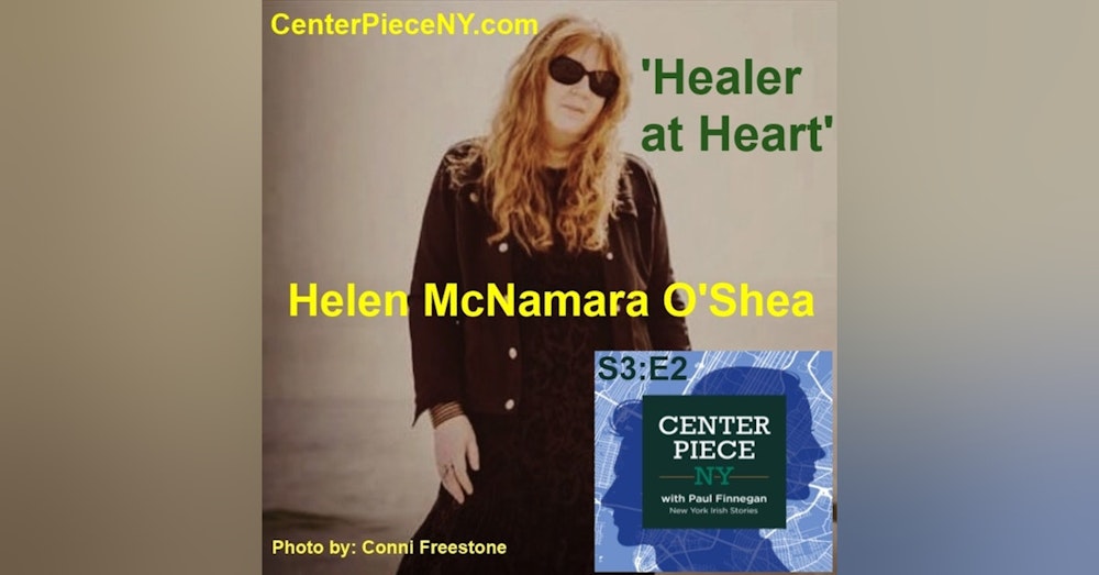 S3E2: Helen McNamara O'Shea, Healer at Heart
