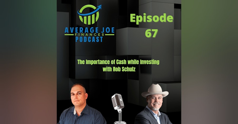 67. The Importance of Cash while Investing with Rob Schulz