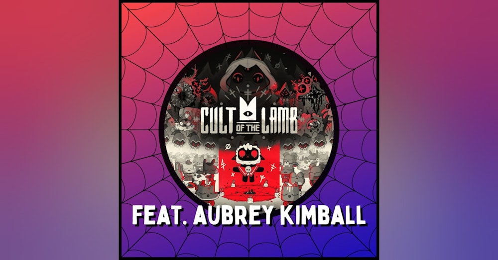 Cult of the Lamb - With Aubrey Kimball