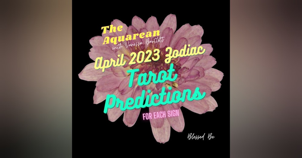 April Tarot Predictions for Each Zodiac Sign