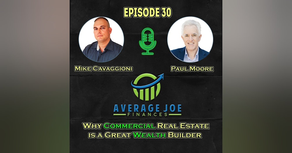 30. Why Commercial Real Estate is a Great Wealth Builder with Paul Moore