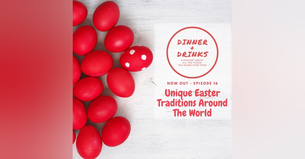 Unique Easter Traditions Around the World | Dinner Plus Drinks #16