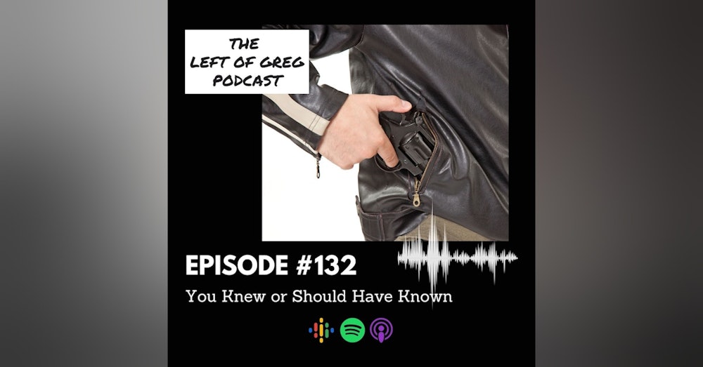 #132: You Knew or Should Have Known