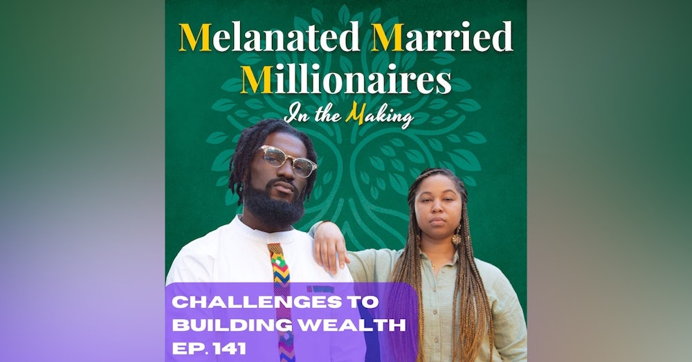 Challenges to Building Wealth | The M4 Show Ep. 141