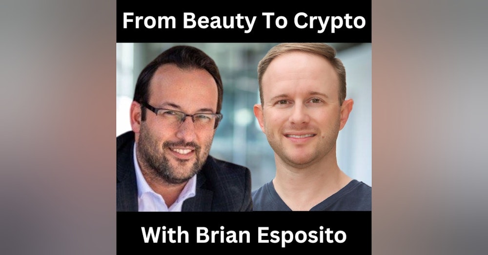 From Beauty To Crypto With Brian Esposito