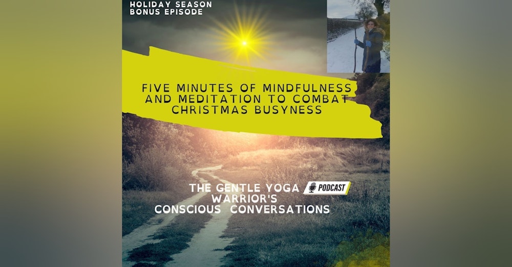 Five Minutes of Mindfulness and Meditation To combat Christmas Busyness