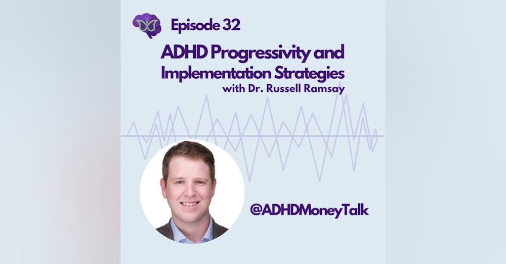 ADHD Progressivity and Implementation Strategies, with Dr. Russell Ramsay