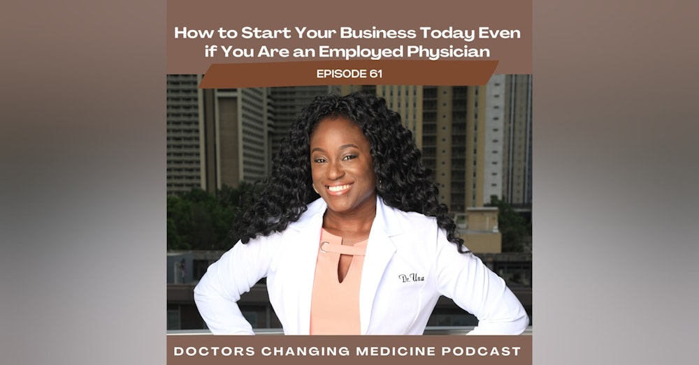 How to Start Your Business Today Even if You Are an Employed Physician