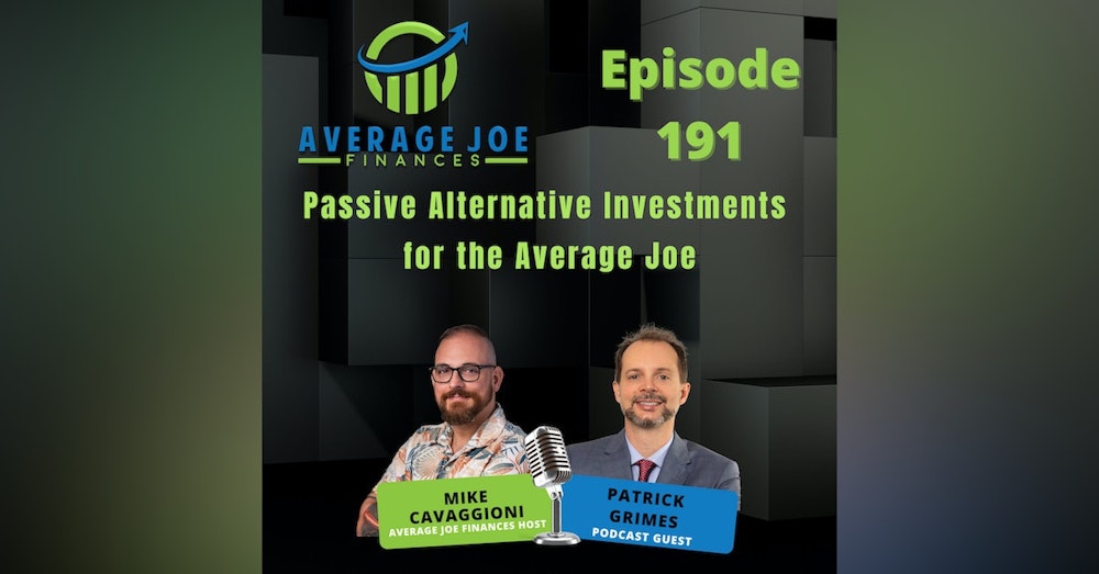 191. Passive Alternative Investments for the Average Joe with Patrick Grimes