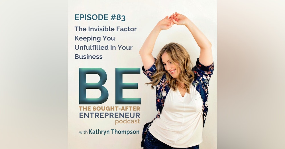 The Invisible Factor Keeping You Unfulfilled in Your Business